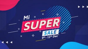 Mi Super Sale Up to 6000 Rs. OFF 9th to 13 dec 2020